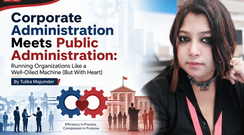 Corporate Administration Meets Public Administration: Running Organizations Like a Well-Oiled Machine (But With Heart