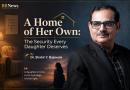 “A Home of Her Own: The Security Every Daughter Deserves” By Dr. Shahir Y. Bajowala