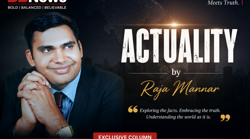 ACTUALITY by Raja Mannar