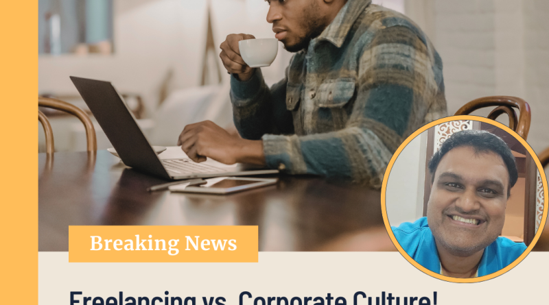 Freelancing vs. Corporate Culture!