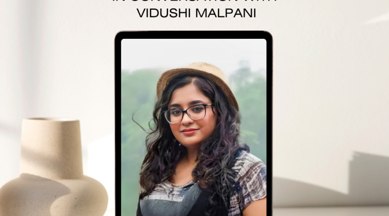 In Conversation with Vidushi Malpani