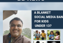 A Blanket Social Media Ban of Kids Under 13?