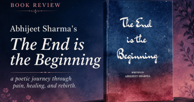 Abhijeet Sharma’s The End is the Beginning: A Poetic Journey Through Pain, Healing, and Rebirth