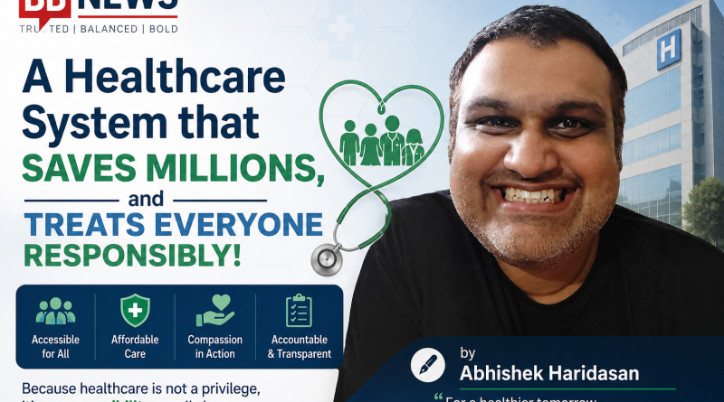 A Healthcare System that Saves Millions, and Treats Everyone Responsibly! by Abhishek Haridasan