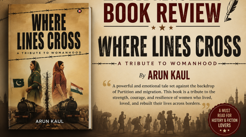 Where Lines Cross: A Tribute to Womanhood by Arun Kaul