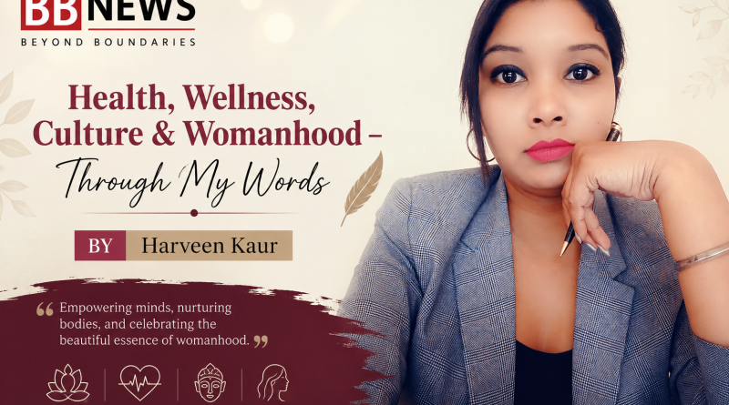 Health, Wellness, Culture & Womanhood – Through My Words