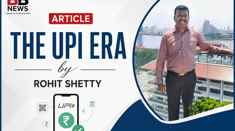 The UPI ERA by Rohit Shetty