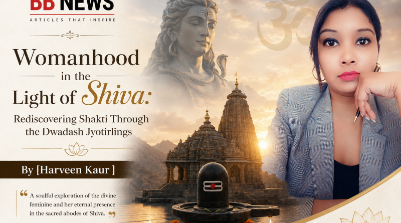 Womanhood in the Light of Shiva: Rediscovering Shakti Through the Dwadash Jyotirlings By [Harveen Kaur ]