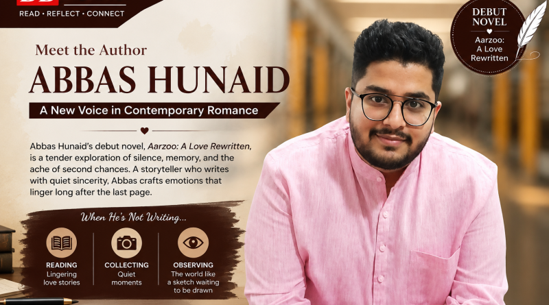 Abbas Hunaid: Crafting Quiet Love Stories That Linger Beyond the Last Page