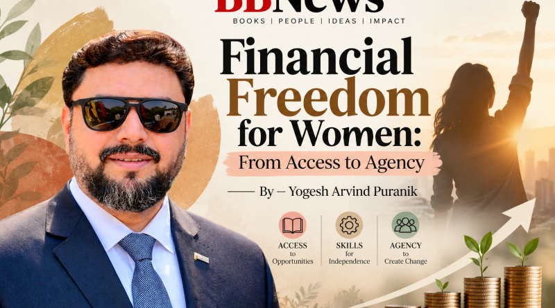 Financial Freedom for Women: From Access to Agency  — by Yogesh Arvind Puranik