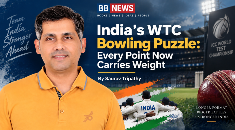 India’s WTC Bowling Puzzle: Every Point Now Carries Weight by Saurav Tripathy
