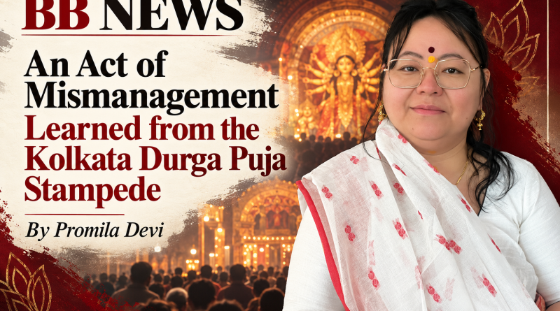 An act of mismanagement learned from the Kolkata Durga Puja Stampede : by Promila Devi